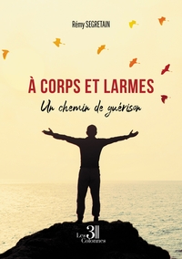 Image de À corps et larmes - Un chemin de guérison