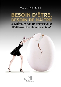 Image de Besoin d'être, Besoin de naître - + Méthode Identit'air (l'affirmation du "Je suis")