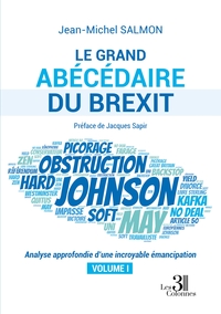 Image de Le grand abécédaire du Brexit - Analyse approfondie d'une incroyable émancipation - Volume I