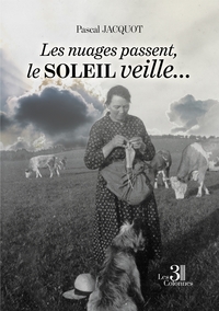 Picture of Les nuages passent, le soleil veille ... - Une histoire vécue et un récit conté