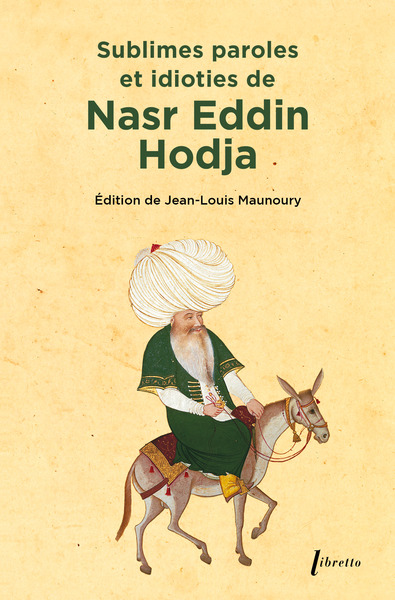 Image de Sublimes paroles et idioties de Nasr Eddin Hodja