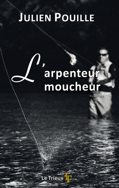 Image de L'arpenteur moucheur - petit traité amoureux de pêche à la mouche