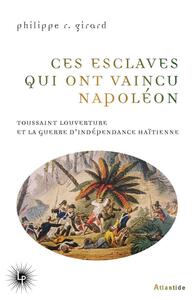 Image de Ces esclaves qui ont vaincu Napoléon