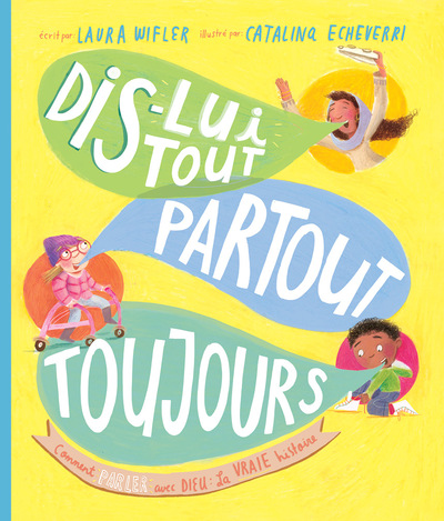 Picture of Dis-lui tout, partout, toujours