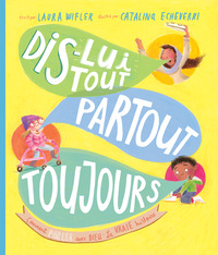 Picture of Dis-lui tout, partout, toujours