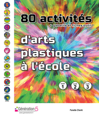 Image de 80 activités d'arts plastiques à l'école (cycles 1, 2, 3)