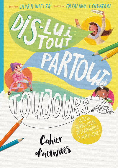 Image de Cahier d'activités Dis-lui tout partout toujours