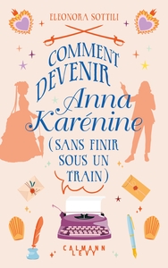 Picture of Comment devenir Anna Karénine (sans finir sous un train)