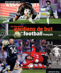 Image de Les Plus grands gardiens de but français