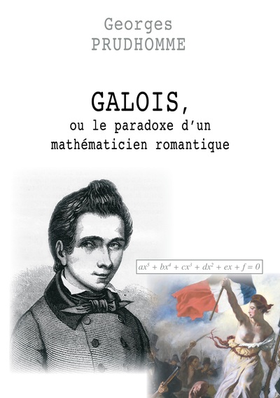 Image de Galois, ou le paradoxe d'un mathématicien romantique