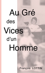 Picture of Au Gré des Vices d'un Homme