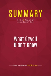 Picture of Summary: What Orwell Didn't Know