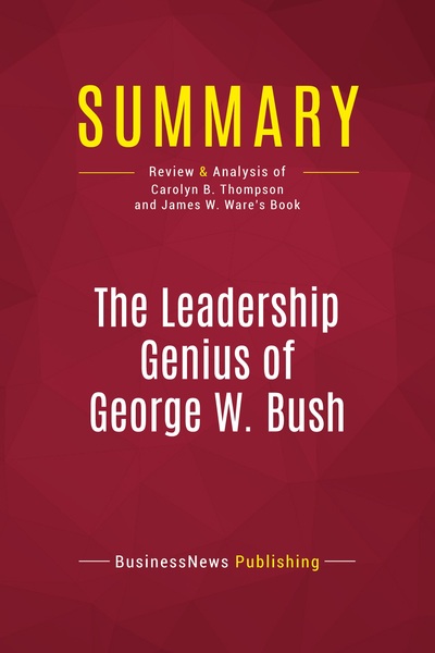 Picture of Summary: The Leadership Genius of George W. Bush