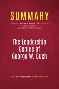 Picture of Summary: The Leadership Genius of George W. Bush