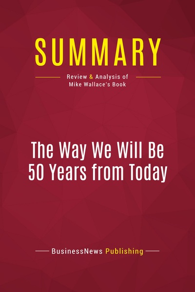 Picture of Summary: The Way We Will Be 50 Years from Today