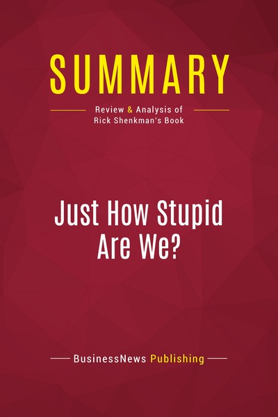 Picture of Summary: Just How Stupid Are We?