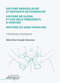 Picture of Histoire merveilleuse et édifiante de Godemiché - Histoire de Suzon et des deux présidents à mortier - Histoire du sage Pangloss