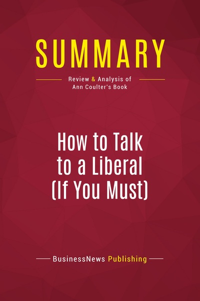 Image de Summary: How to Talk to a Liberal (If You Must)