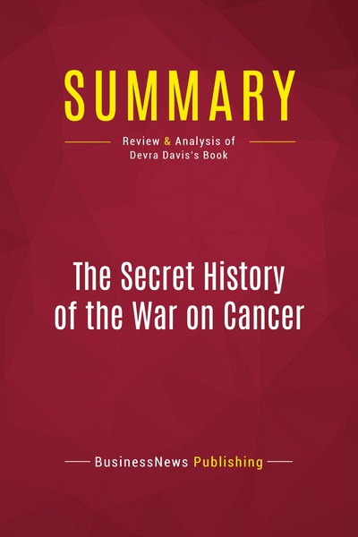 Picture of Summary: The Secret History of the War on Cancer