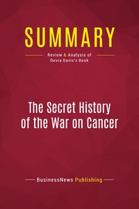 Picture of Summary: The Secret History of the War on Cancer