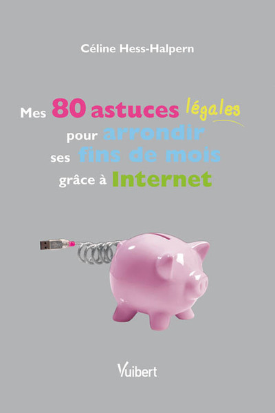 Picture of Mes  80 astuces légales pour arrondir ses fins de mois grâce à Internet