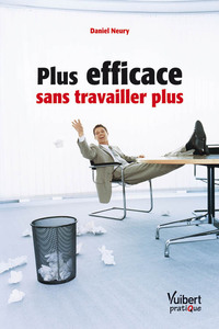 Image de Plus efficace sans travailler plus