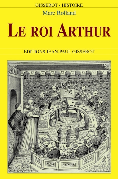 Picture of Le roi Arthur - de l'histoire au roman