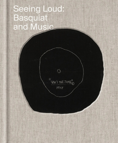 Image de Seeing Loud : Basquiat and Music