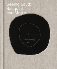 Image de Seeing Loud : Basquiat and Music