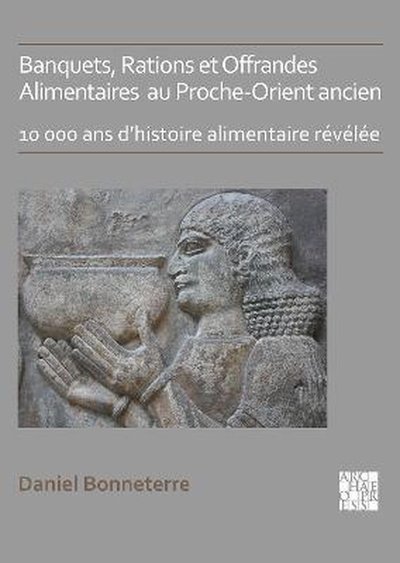 Picture of Banquets, rations, offrandes alimentaires au Proche-Orient ancien