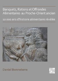 Picture of Banquets, rations, offrandes alimentaires au Proche-Orient ancien