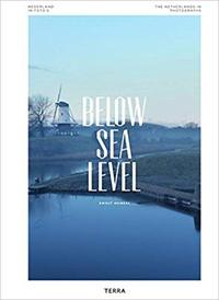 Image de Below Sea Level The Netherlands in Photographs/Nederland in foto's /franCais/anglais/nEerlandais