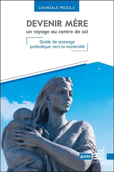 Picture of Devenir mère un voyage au centre de soi - Guide de passage symbolique vers la maternité