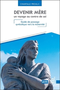 Picture of Devenir mère un voyage au centre de soi - Guide de passage symbolique vers la maternité
