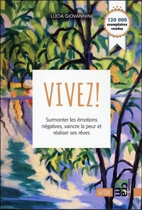 Picture of Vivez ! Surmonter les émotions négatives, vaincre la peur et réaliser ses rêves