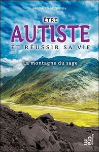 Image de Etre autiste et réussir sa vie - La montagne du sage
