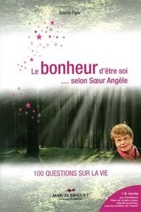 Image de LE BONHEUR D'ETRE SOI... SELON SOEUR ANGELE : 100 QUESTIONS SUR