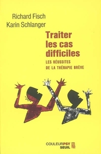 Image de Traiter les cas difficiles. Les réussites de la thérapie brève