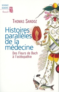Picture of Histoires parallèles de la médecine. Des Fleurs de Bach à l'ostéopathie