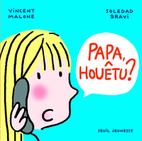 Picture of Papa, houêtu ?