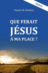 Picture of Que ferait Jésus à ma place? (nouvelle édition)