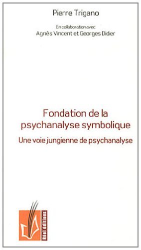 Image de Fondation de la psychanalyse symbolique - une voie jungienne de psychanalyse intégrant l'approche éthique de la psychanalyse freudienne et l
