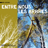 Image de Entre nous les arbres - ou comment, entre terre et ciel, habitants et artistes occupèrent joyeusement le parc des Olivettes