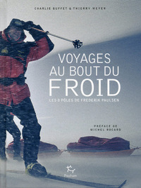 Image de Voyages au bout du froid - Les 8 pôles de Frederik Paulsen