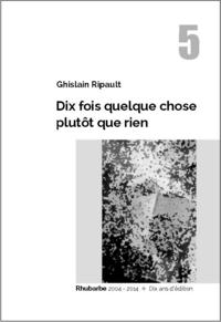 Picture of Dix fois quelque chose plutôt que rien