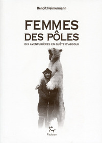 Picture of Femmes des pôles - Dix aventurières en quête d'absolu