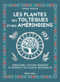 Image de Les plantes des Toltèques et des Amérindiens