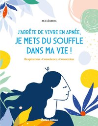 Image de J'arrête de vivre en apnée, je mets du souffle dans ma vie !