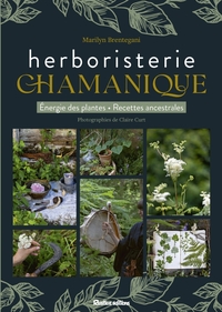 Image de L'herboristerie chamanique. Energie des plantes - Recettes ancestrales