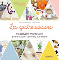 Image de Les quatre saisons : 50 activités Montessori pour découvrir le monde autrement